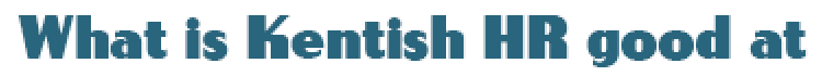 What is Kentish HR good at What is Kentish HR good at